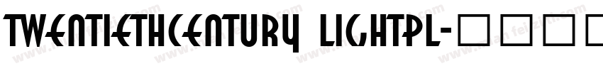TwentiethCentury LightPL字体转换